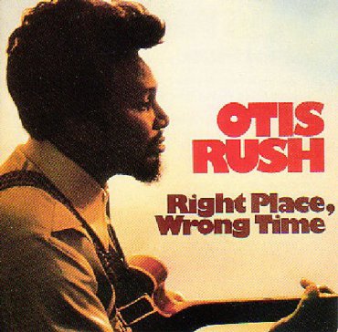 otis_rush-right_place_wrong_time