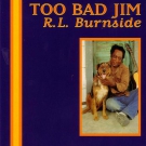 rl_burnside-too_bad_jim